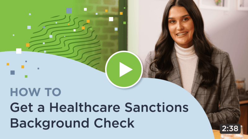 Watch a video to learn about healthcare sanctions background checks.